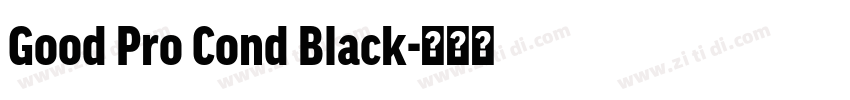 Good Pro Cond Black字体转换 Good Pro Cond Black字体转换